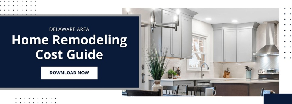 Greater Delaware Home Remodeling Cost Guide